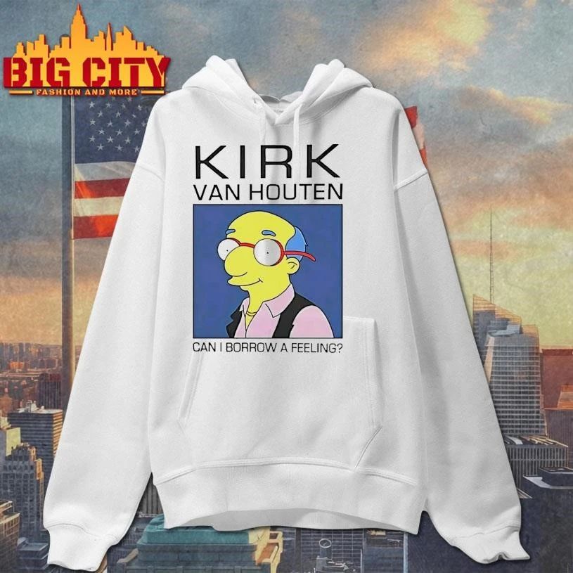 Kirk Van Houten Can I Borrow A Feeling Shirt