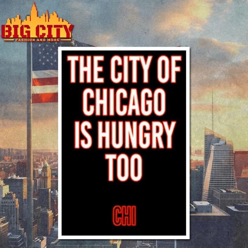 The City Of Chicago Is Hungry Too Shirt