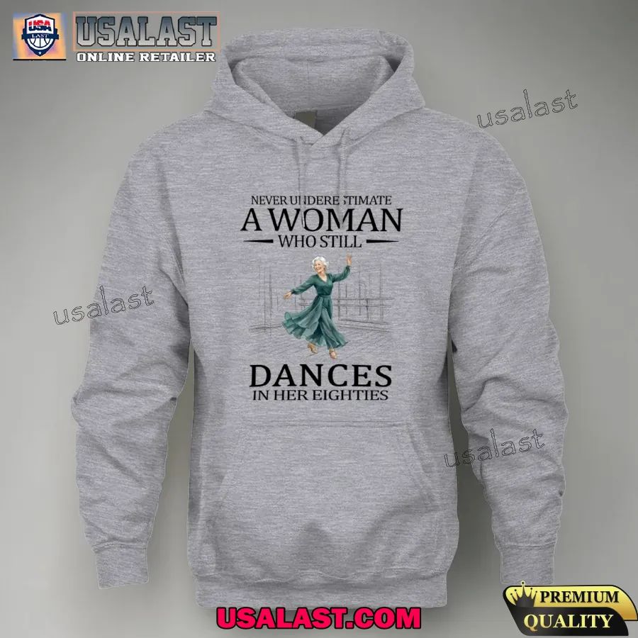 Never underestimate a woman who still dances in her eighties shirt