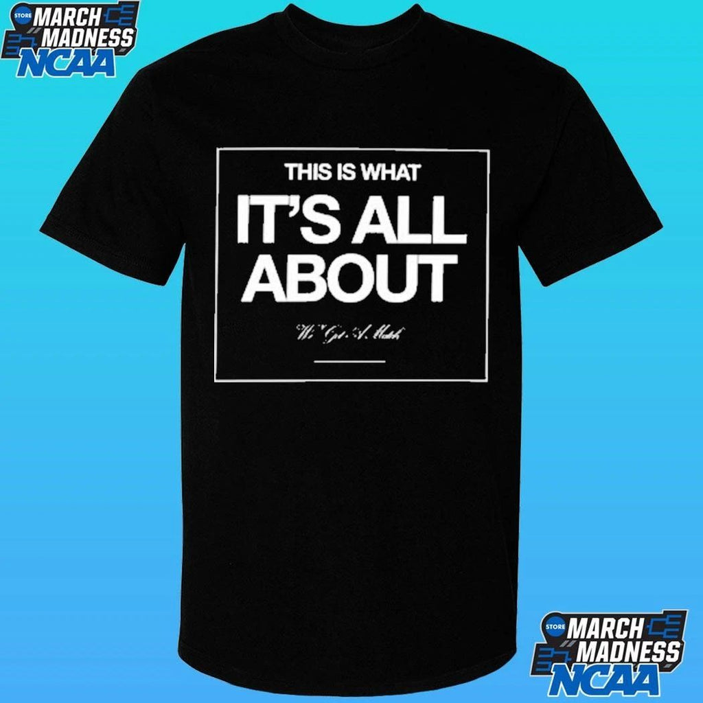 This Is What It’s All About Shirt
