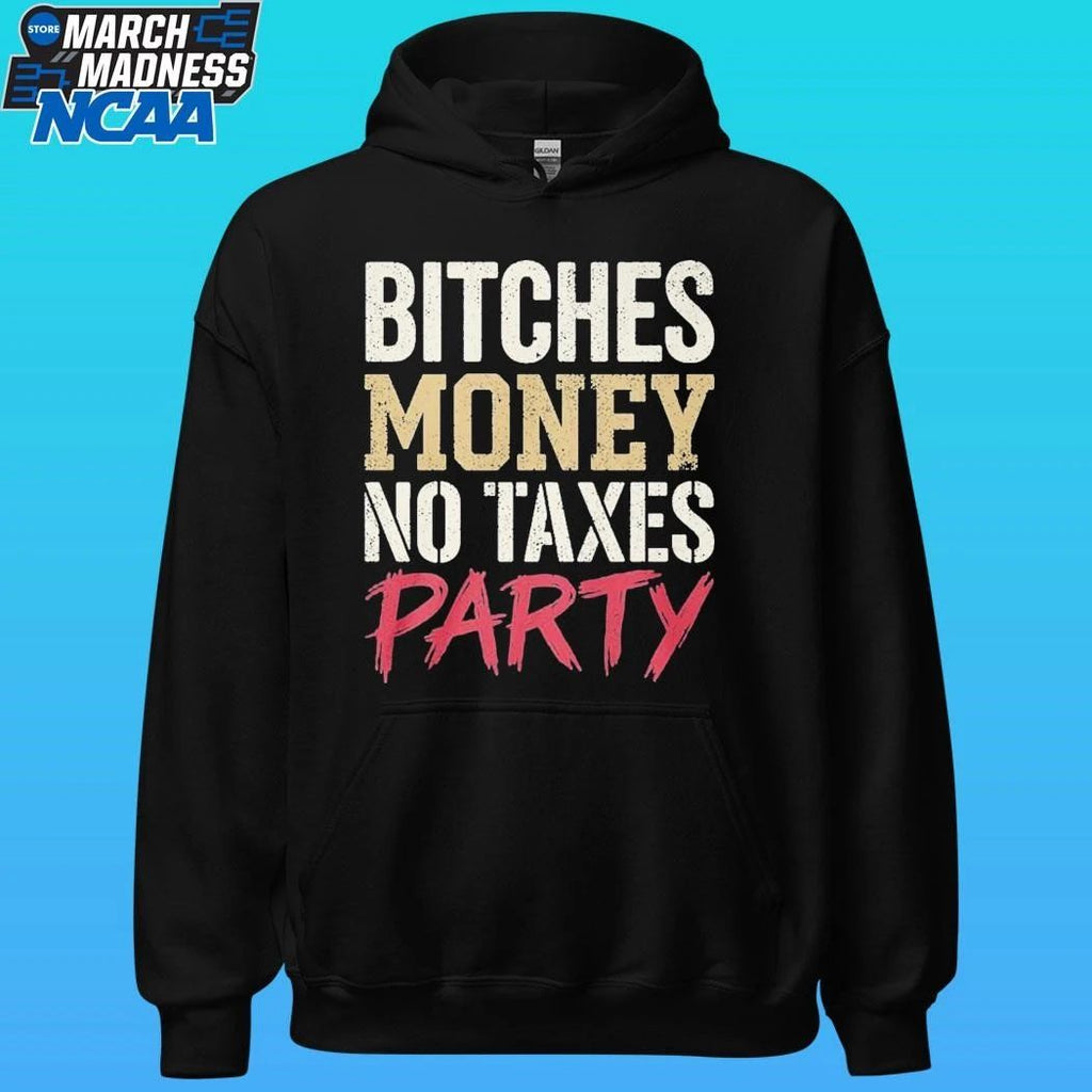 Bitches Money No Taxes Party Shirt