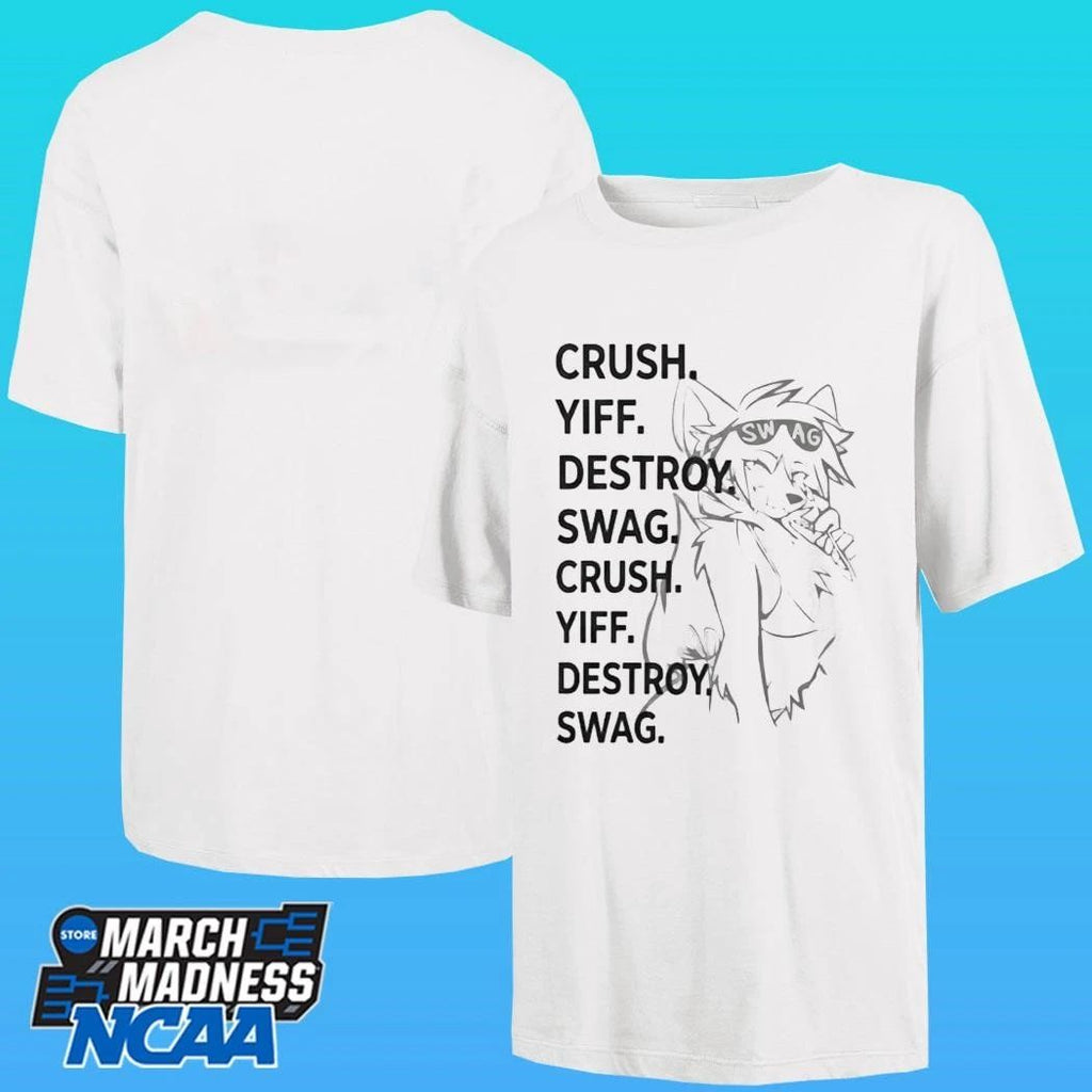 Crush Yiff Destroy Swag Crush Yiff Destroy Shirt