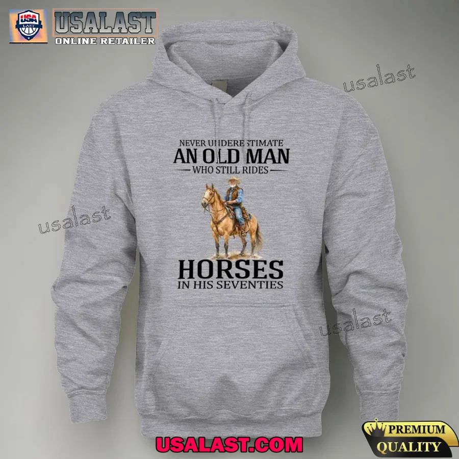 Never underestimate an old man who still rides horses in his seventies shirt