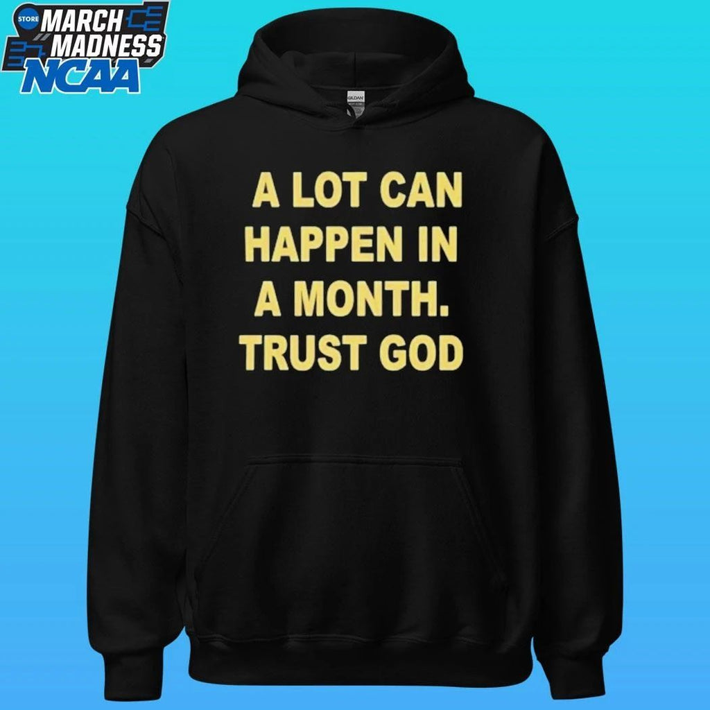 A Lot Can Happen In A Month Trust God Shirt