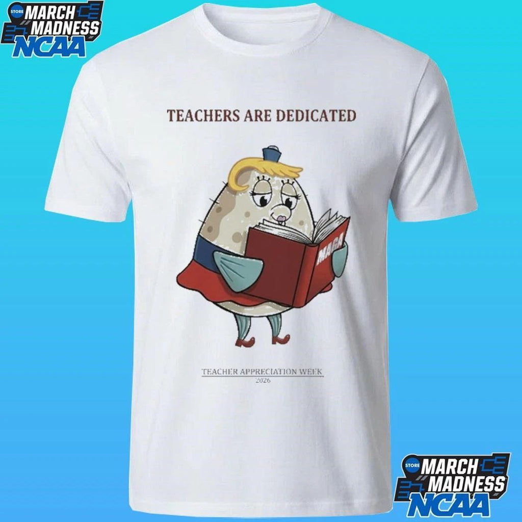 Trump Maga Teachers Are Dedicated 2026 Teacher Appreciation Week Shirt