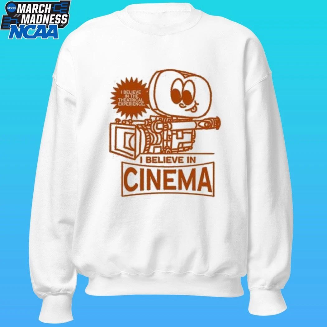 I Believe In The Theatrical Experience I Believe In Cinema Shirt