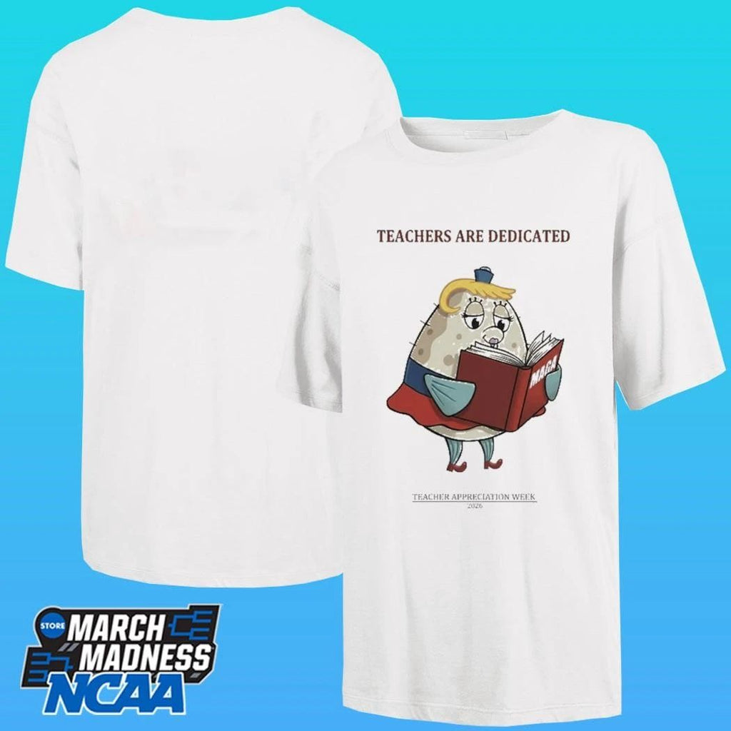 Trump Maga Teachers Are Dedicated 2026 Teacher Appreciation Week Shirt