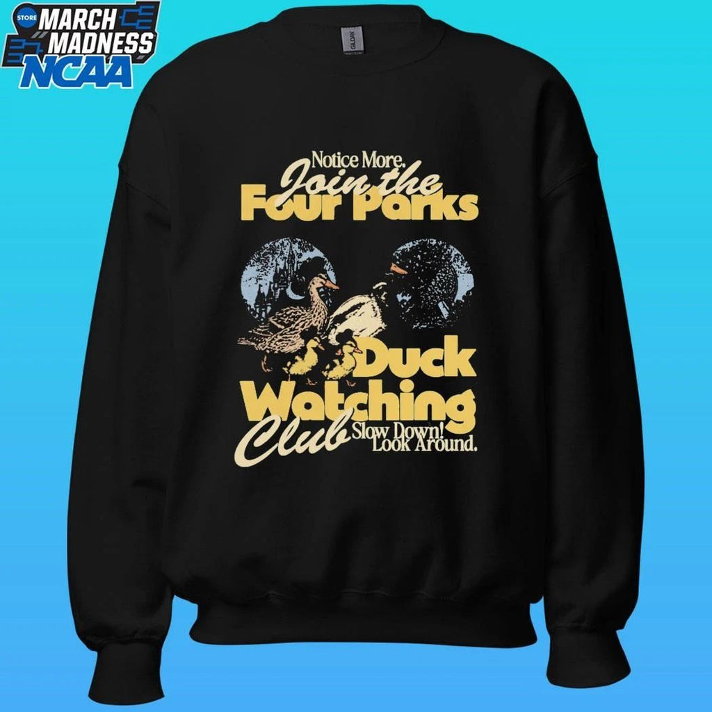 Notice More Join The Four Parks Duck Watching Club Slow Down Look Around Shirt