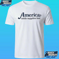 America While Supplies Last Shirt