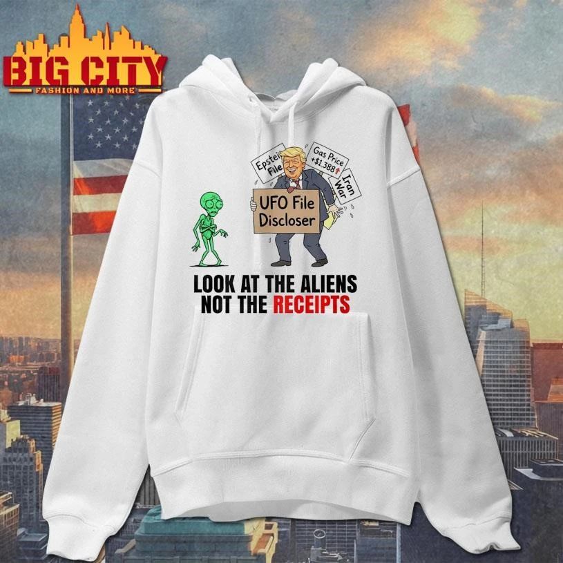 UFO File Discloser LOOK AT THE ALIENS NOT THE RECEIPTS Trump Shirt