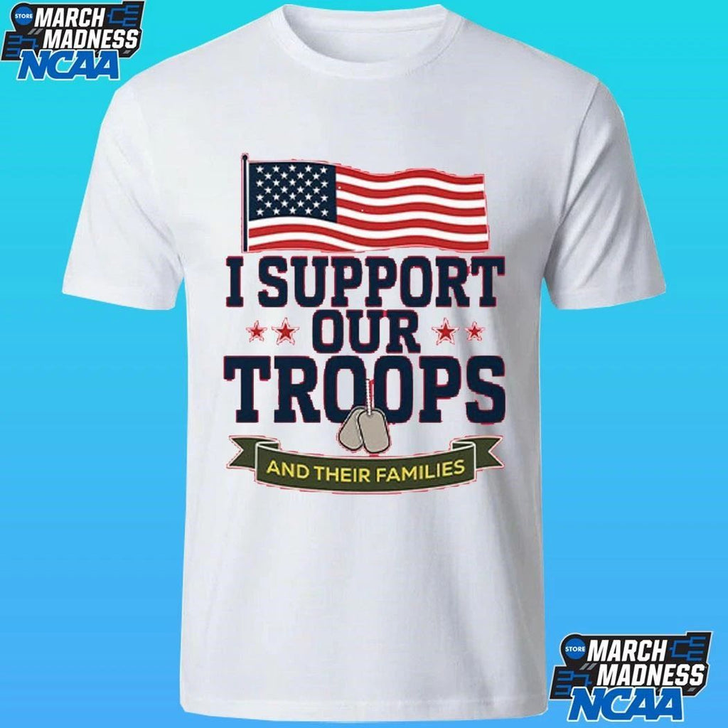 I Support Our Troops And Their Families Shirt