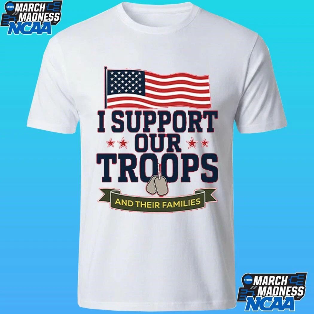 I Support Our Troops And Their Families Shirt