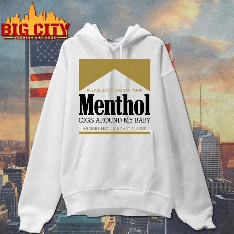 Please Don’t Smoke Your Menthol Cigs Around My Baby He Does Not Like That Flavor Gold Shirt