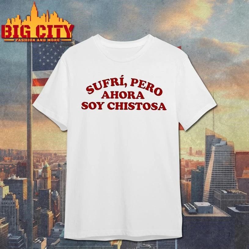 Sufri Pero Ahora Soy Chistosa Shirt