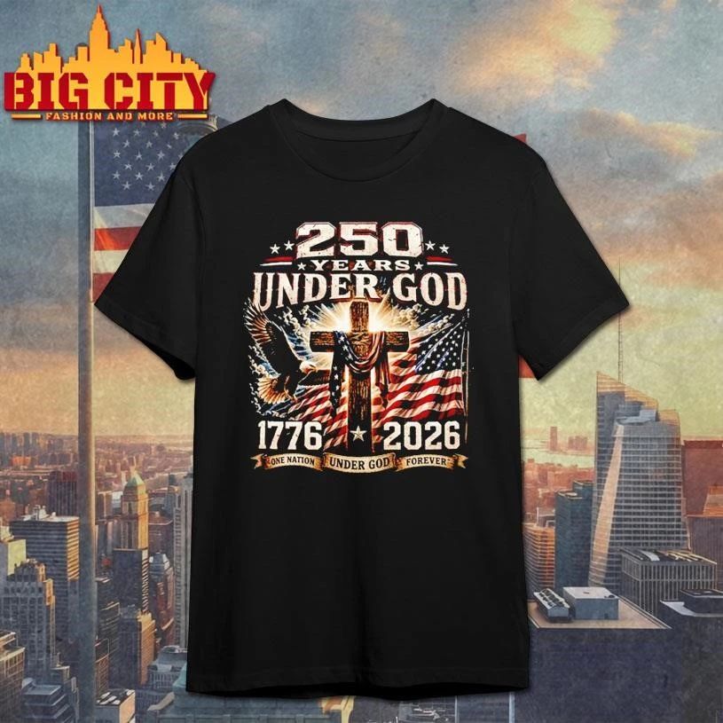 250 Years Of Under God One Nation Under God Forever Shirt
