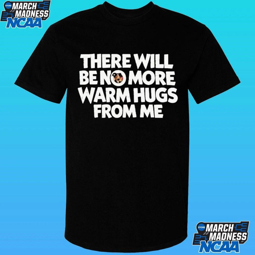 There Will Be No More Warm Hugs From Me Carl Shirt