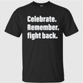 Celebrate Remember Fight Back Garment-Dyed Shirt