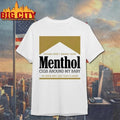 Please Don’t Smoke Your Menthol Cigs Around My Baby He Does Not Like That Flavor Gold Shirt