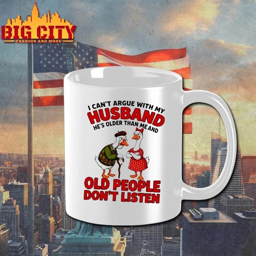 Gooses I can’t argue with my husband he’s older than me and old people don’t listen shirt