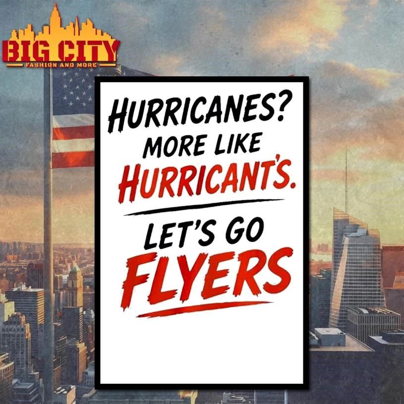 Philadelphia Flyers Hurricanes more like Hurricant’s Let’s Go Flyers shirt