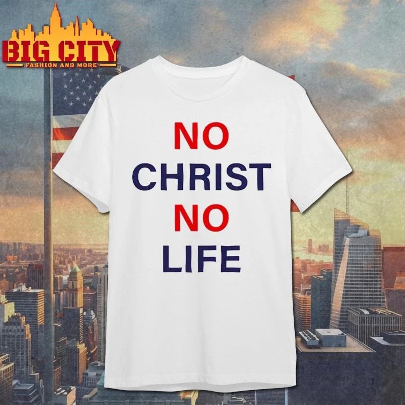 No Christ No Life Shirt