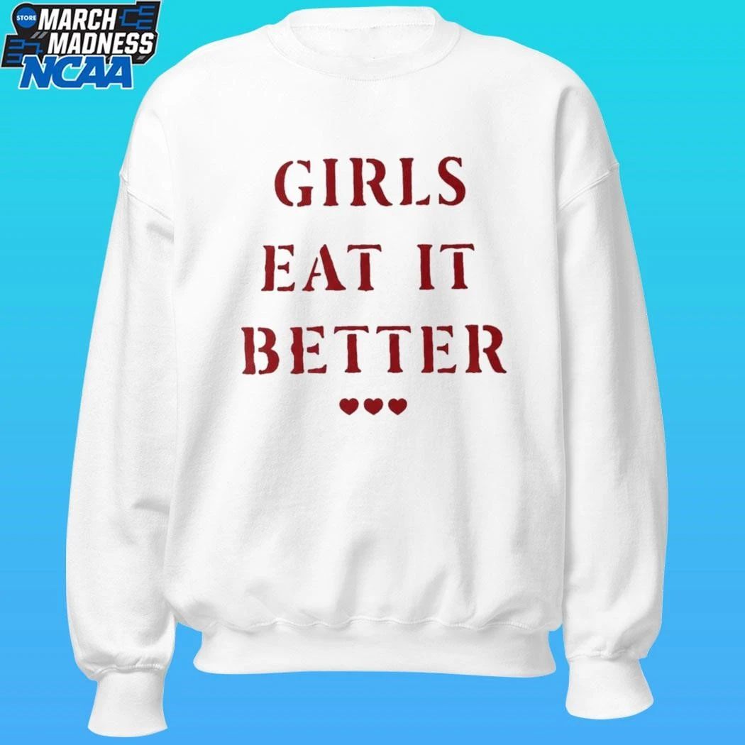 Girls Eat It Better Shirt