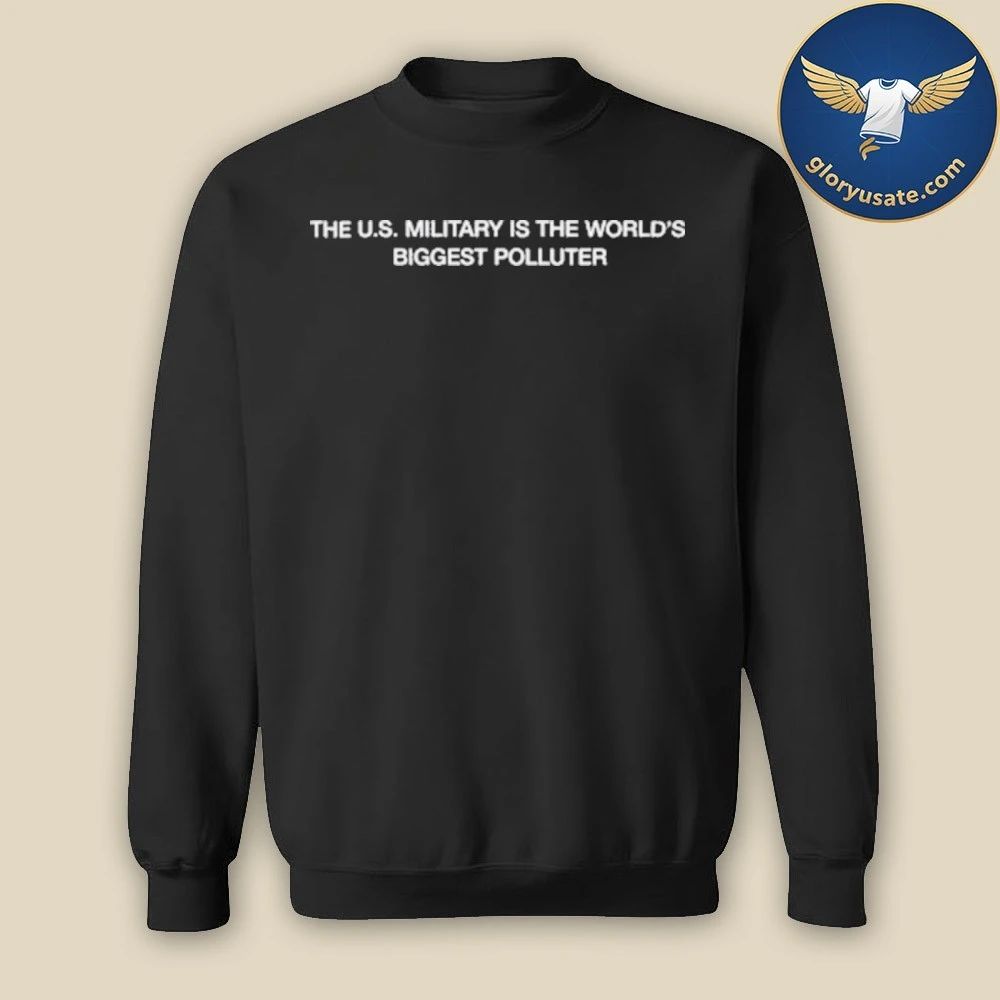 The U.s. Military is the World’s Biggest Polluter Shirt