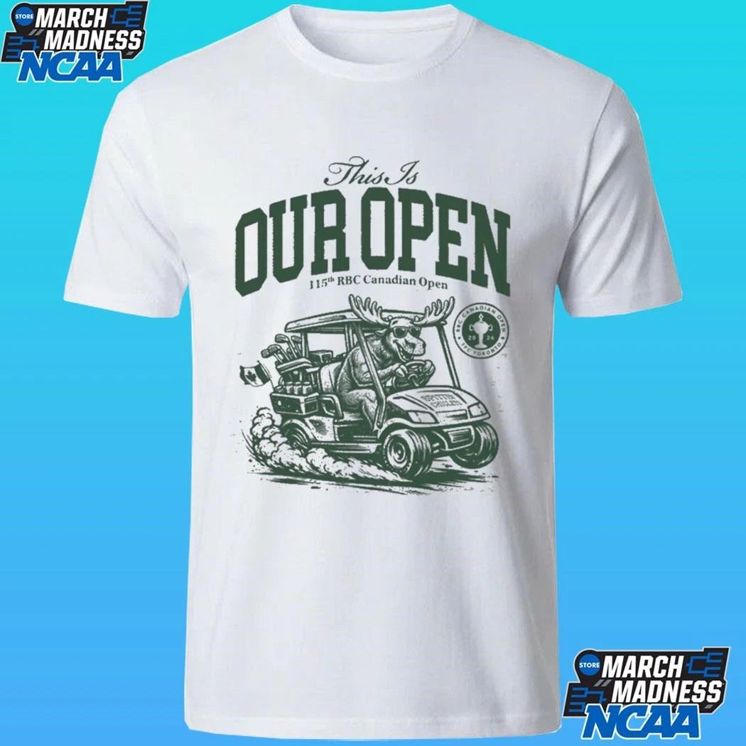 This Is Our Open 115th Rbc Canadian Open Moose Golf Cart Shirt