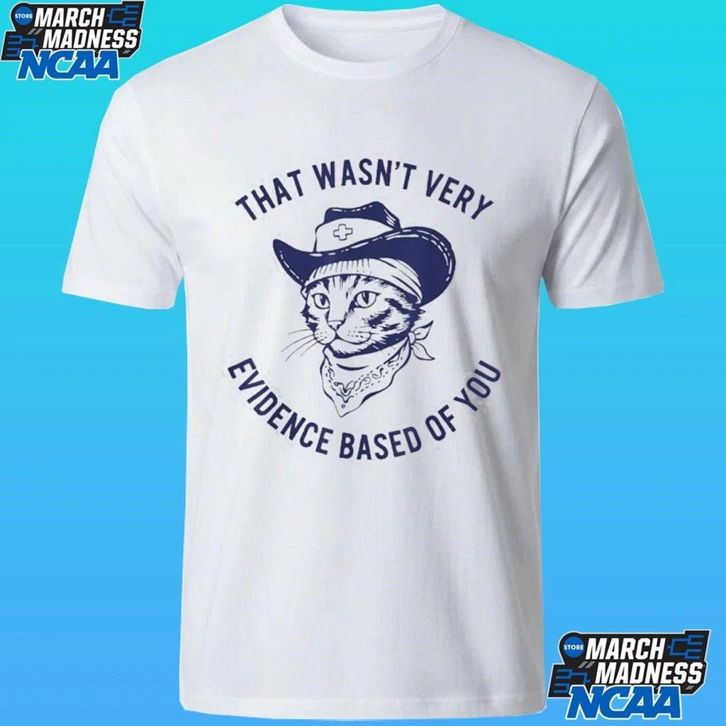 Cat Cowboy That Wasn’t Very Evidence Based Of You Shirt