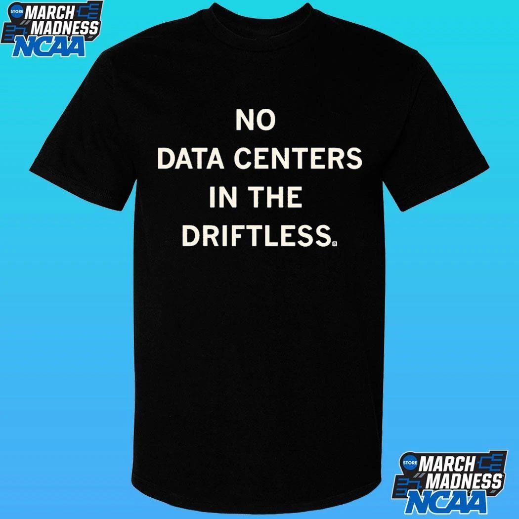 No Data Centers In The Driftless Shirt