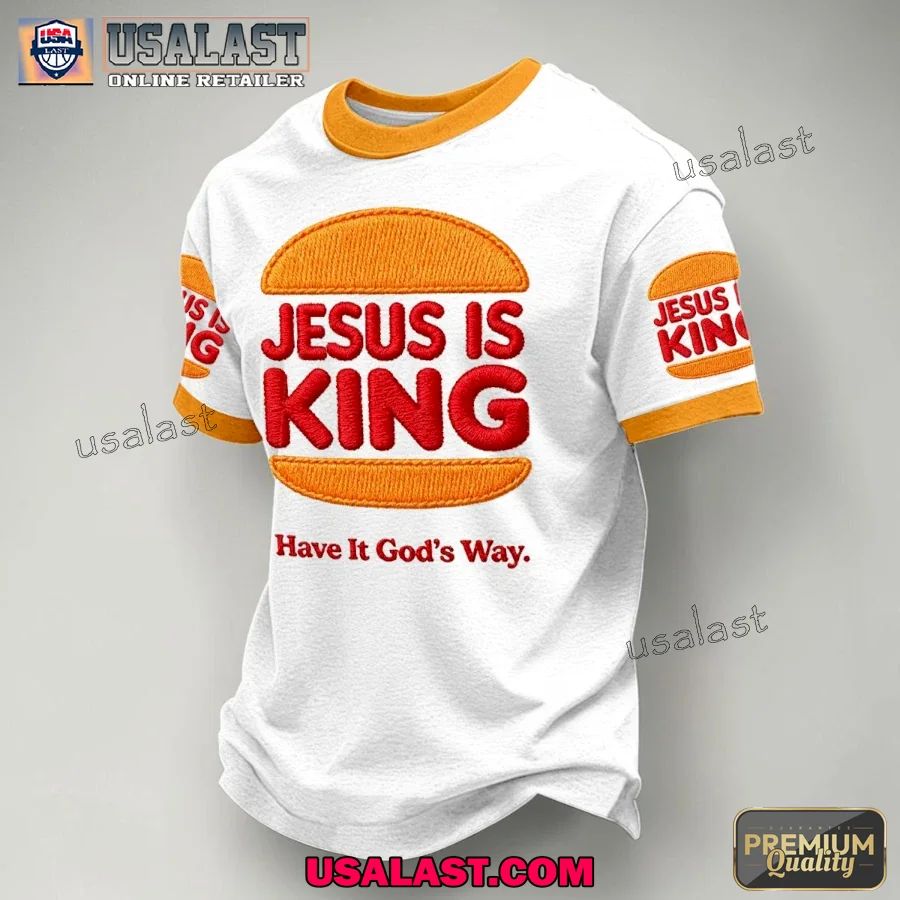 Jesus Is King Have It God’s Way Casual T-Shirt