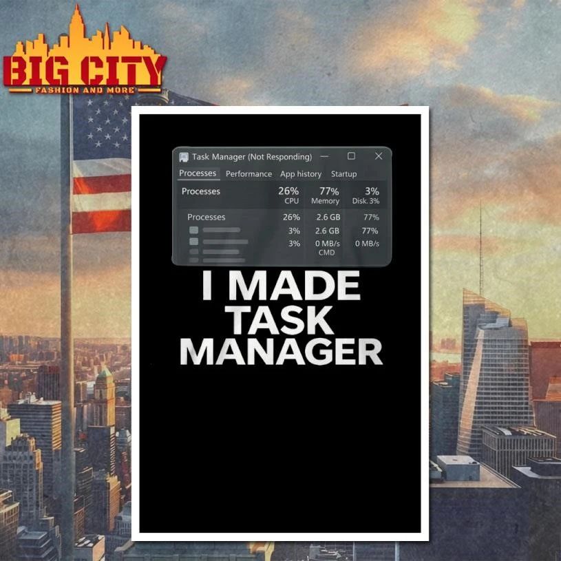Original I Made Task Manager Shirt