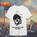She doesn’t even go here shirt