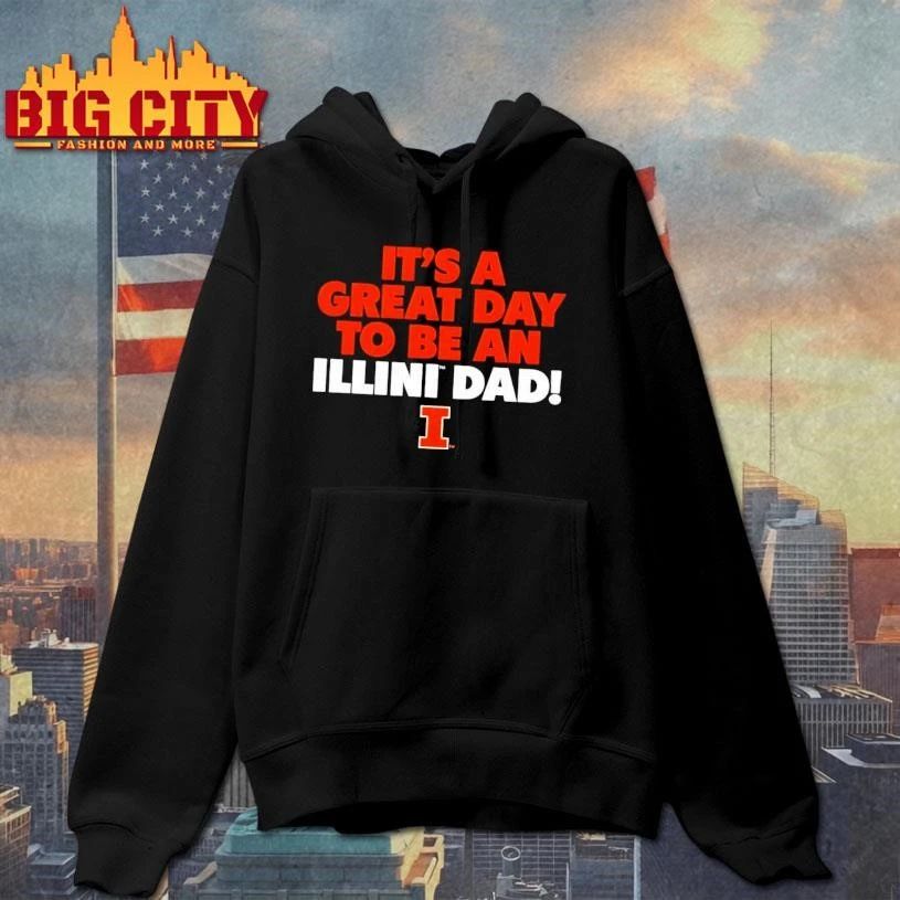 Funny It’s a great day to be an Illinois Fighting Illini football dad shirt
