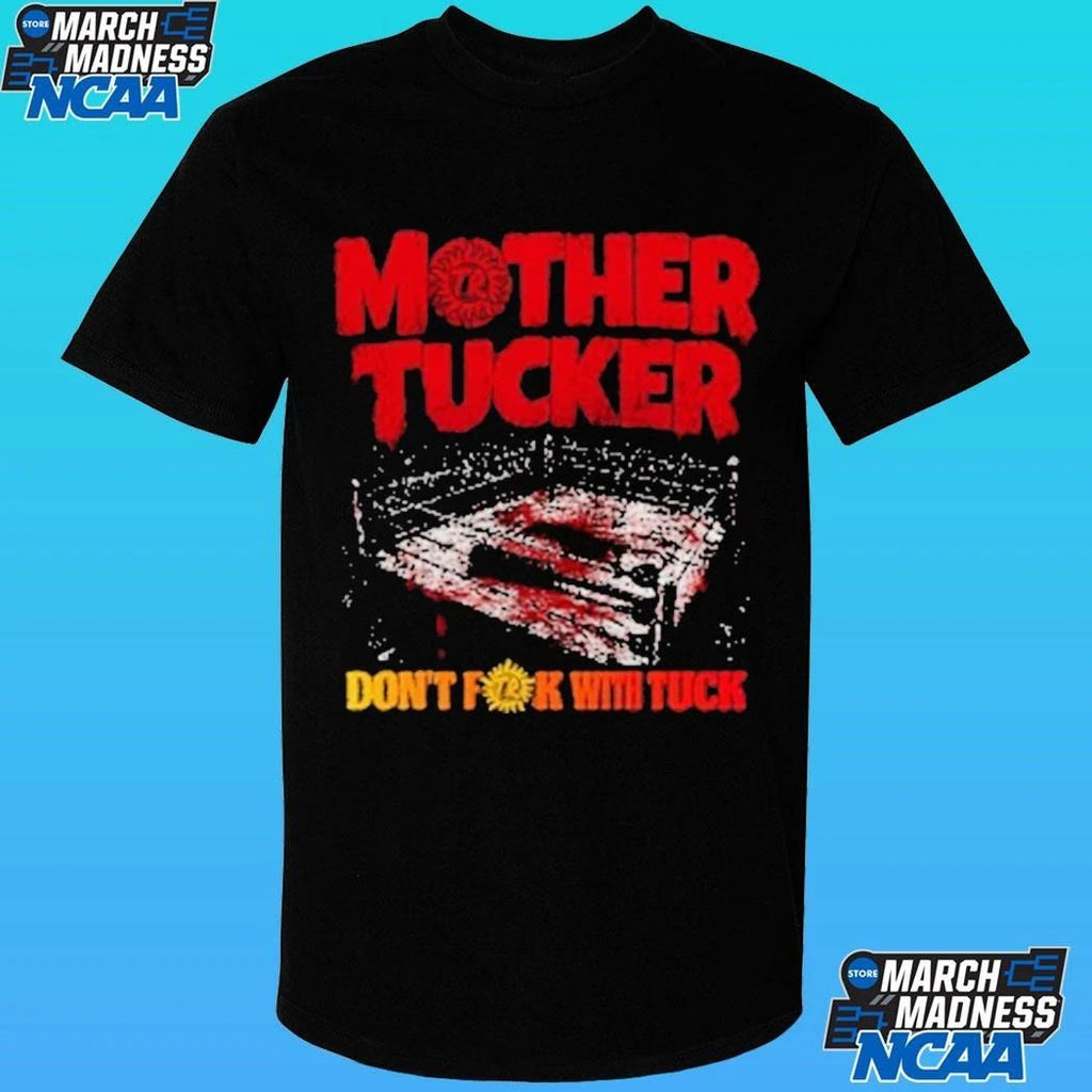 Mother Tucker Don’t Fk With Tuck Shirt