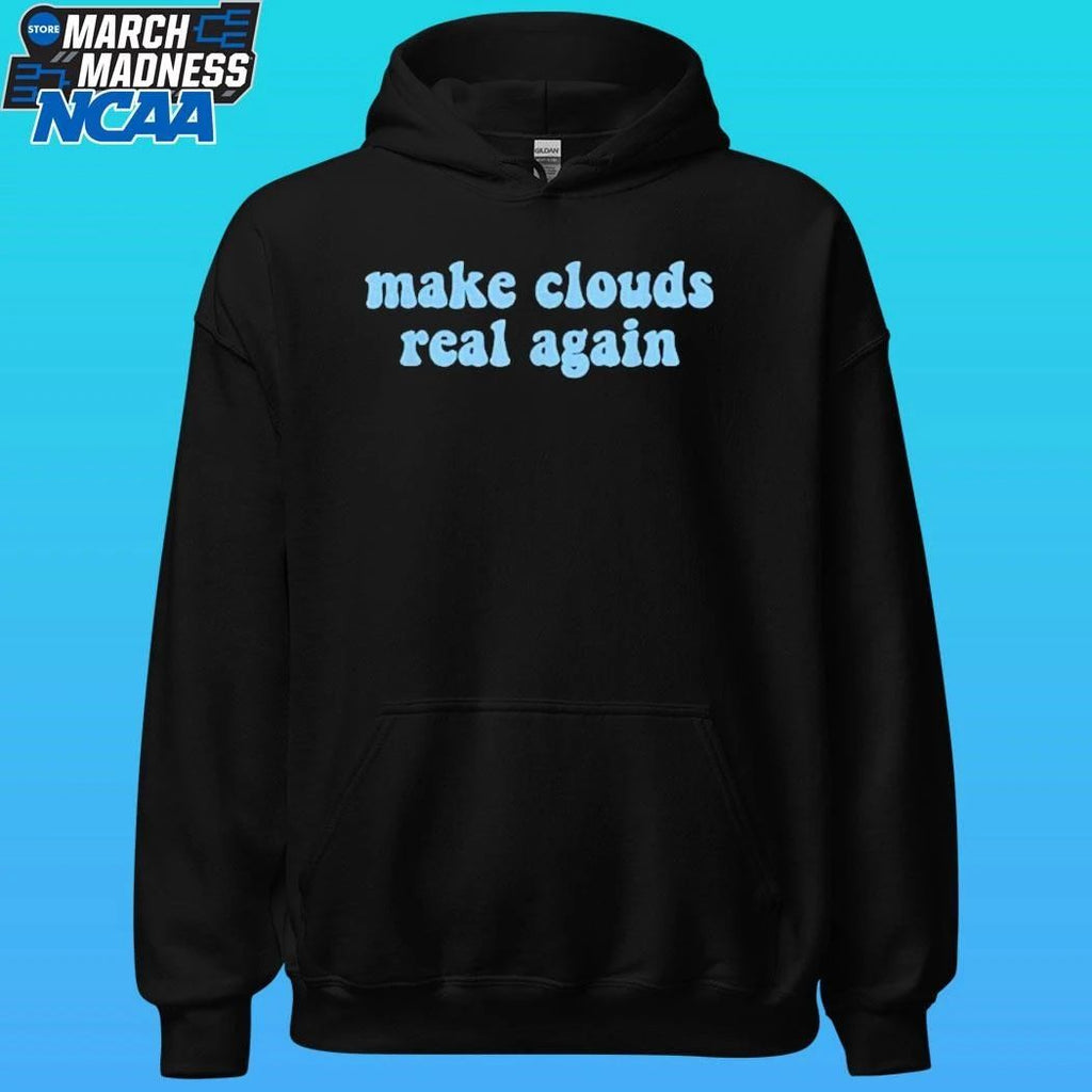 Make Clouds Real Again Shirt