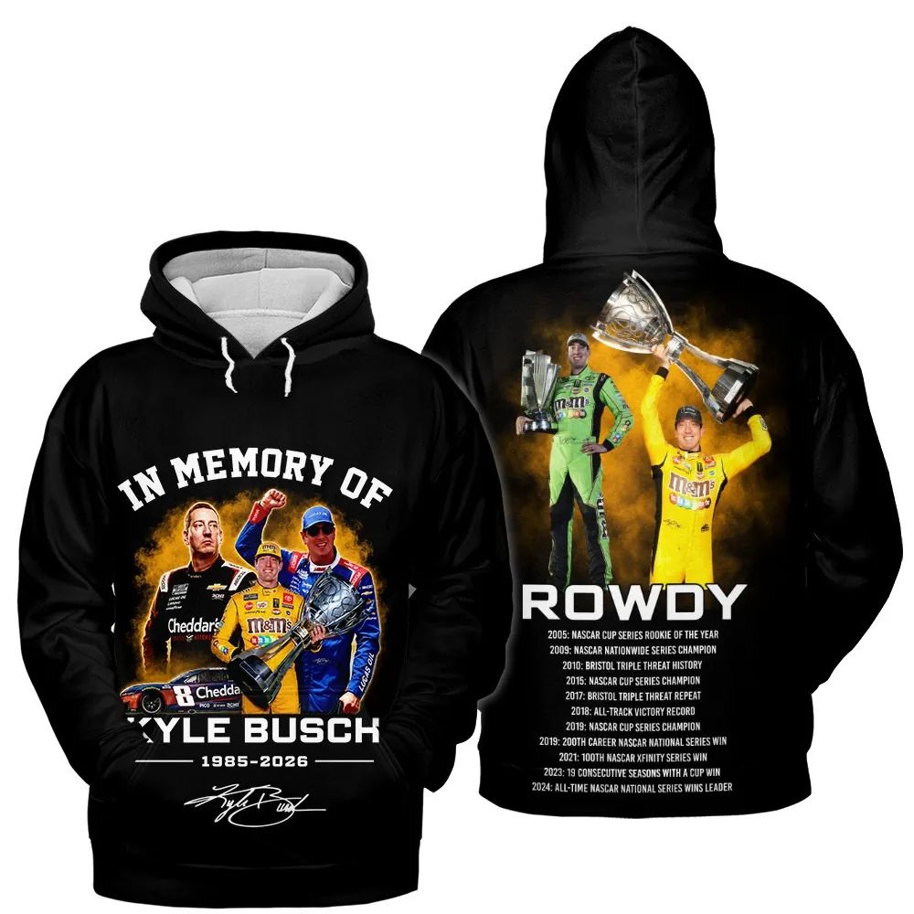 In Memory Of Kyle Busch Forever Rowdy Legends Never Lift Limited Hoodie