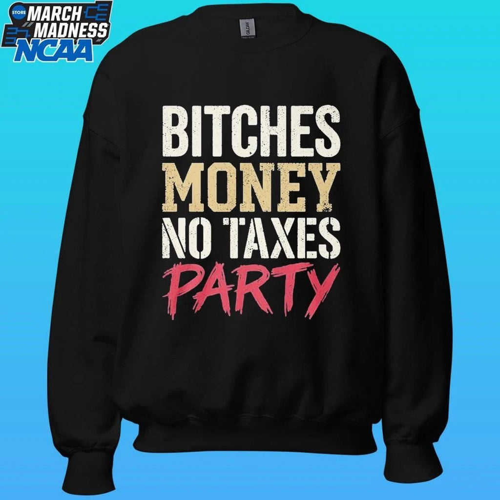 Bitches Money No Taxes Party Shirt