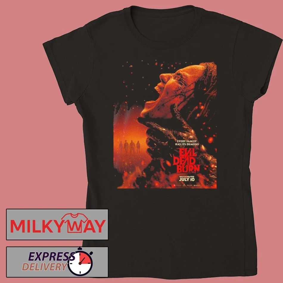 Evil Dead Burn 2026 First Poster Only In Theaters July 10 2026 Every Family Has Its Demons shirt