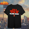 Funny It’s a great day to be an Illinois Fighting Illini football dad shirt