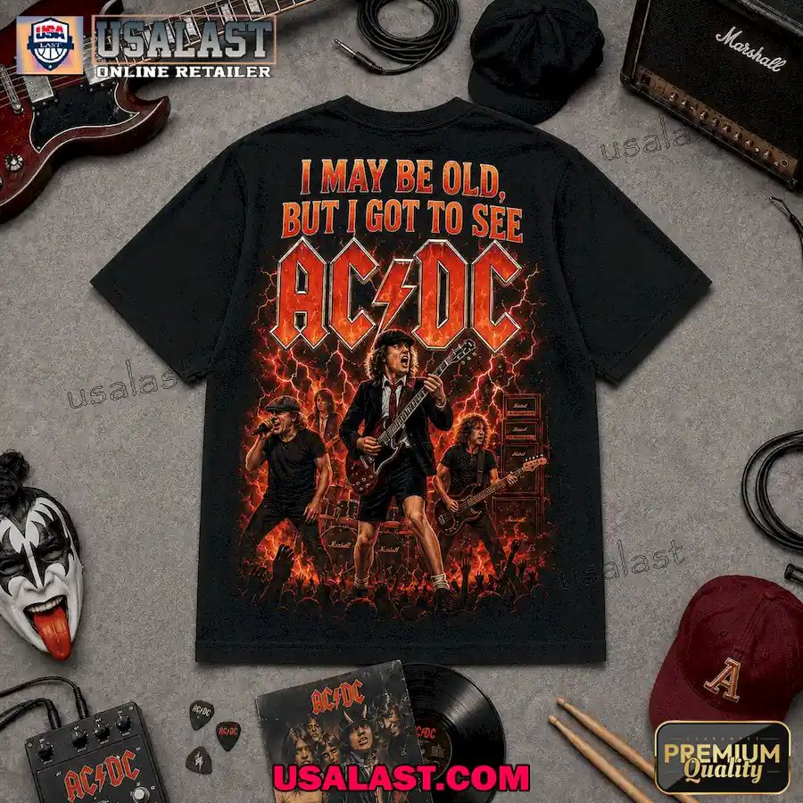 I May Be Old But I Got To See AC/DC Vintage 3D Shirt