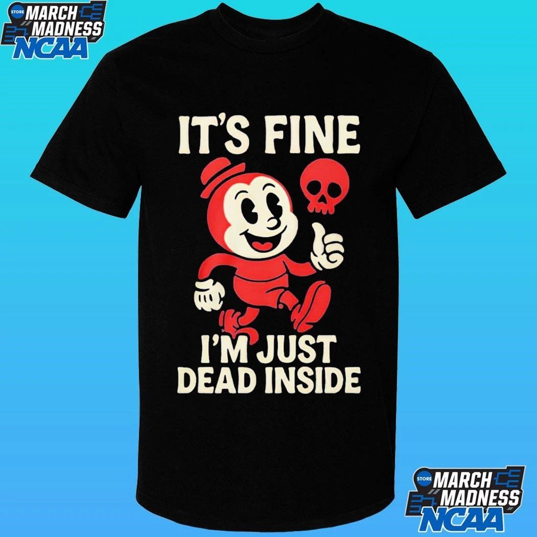 It’s Fine I’m Just Dead Inside Shirt
