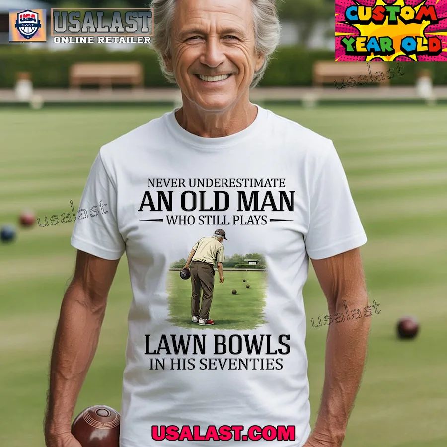 Never underestimate an old man who still plays lawn bowls in his seventies shirt