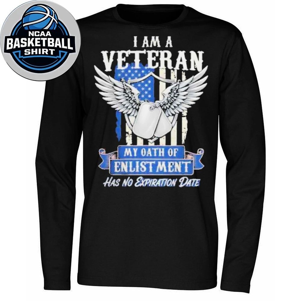 I Am A Veteran My Oath Of Enlistment Has No Expiration Date Father Day #8217 S Gift Shirt
