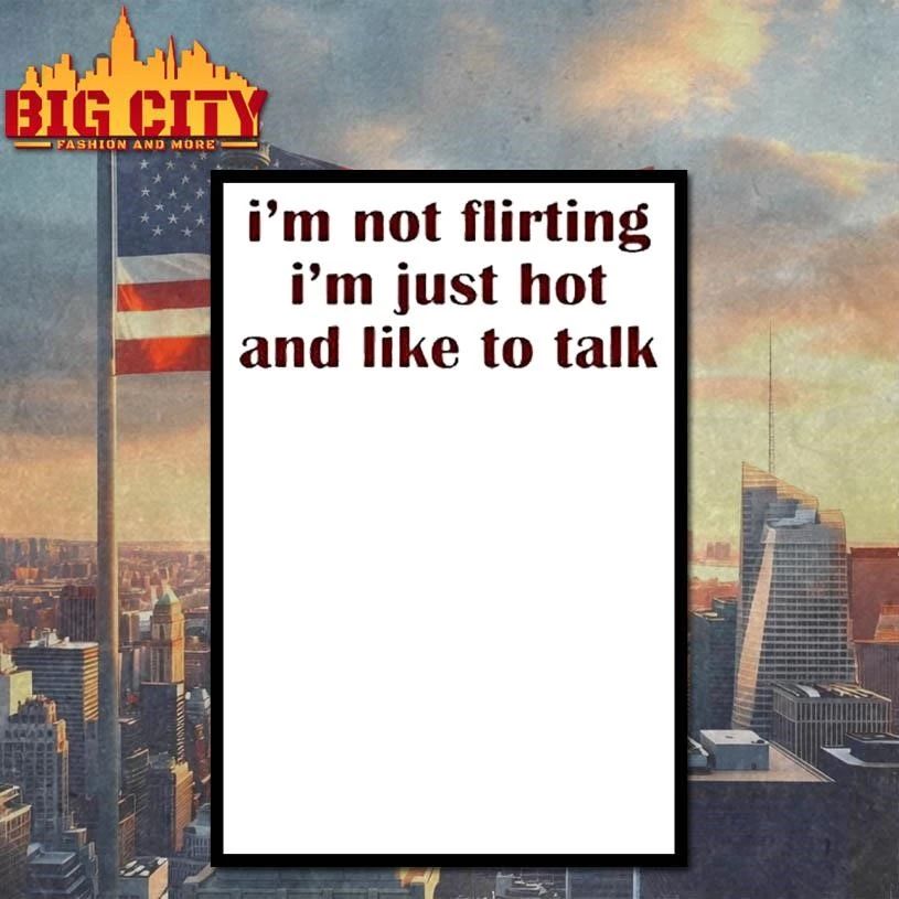 I’m Not Flirting I’m Just Hot And Like To Talk Tour 2026 shirt