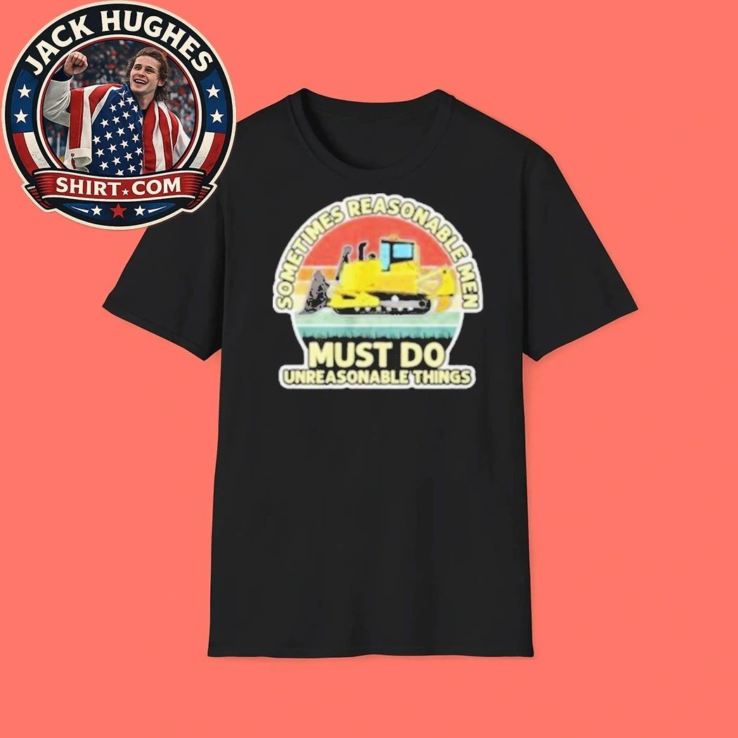 Sometimes Reasonable Men Must Do Unreasonable Things 2026 Graphic T-Shirt