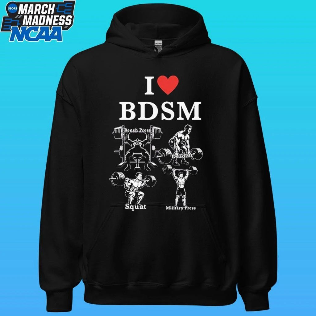 I Love Bdsm Bench Press Deadlift Squats Military Press Shirt
