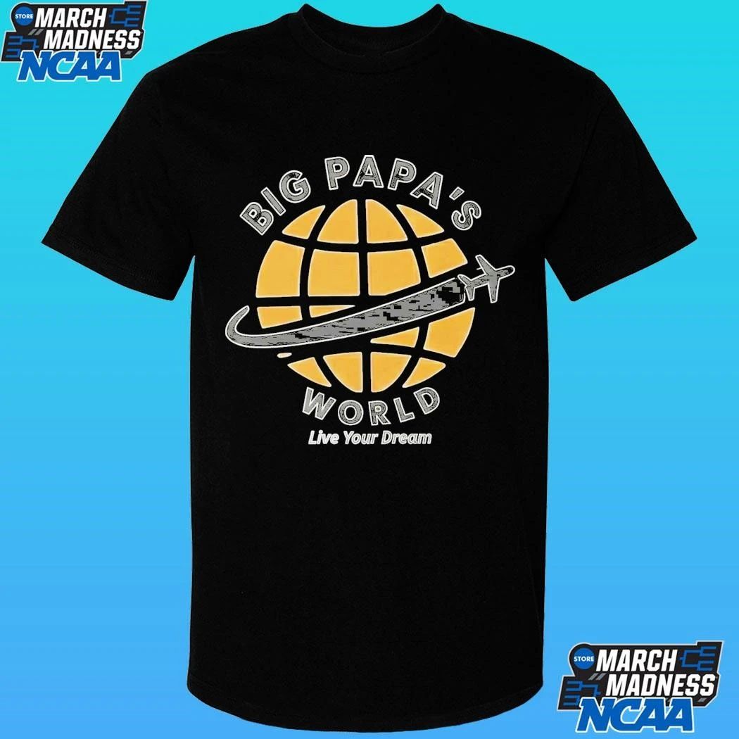Big Papa’s World Live Your Dream Shirt
