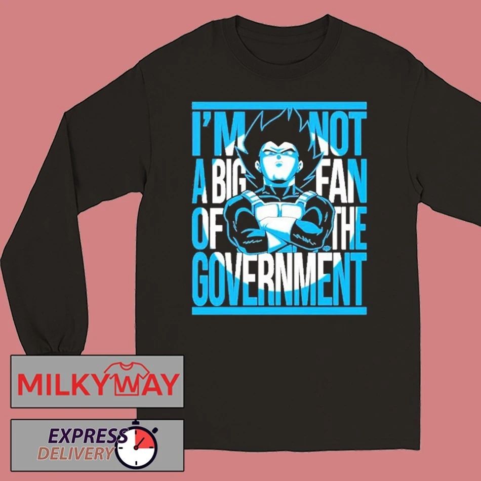 Vegeta I Am Not A Big Fan Of The Government shirt