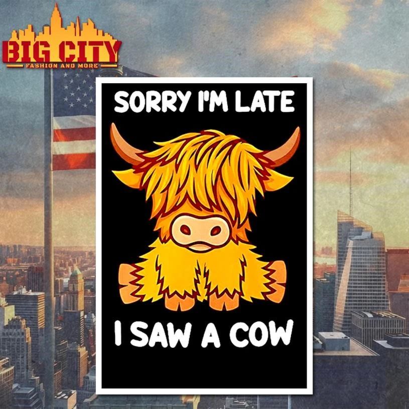 Sorry I’m late I saw a cow shirt